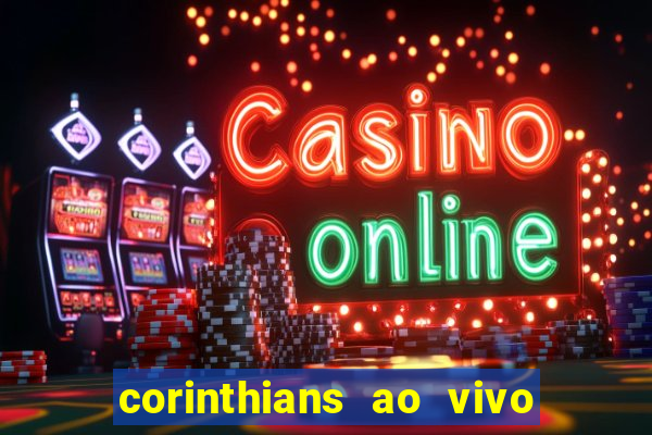 corinthians ao vivo multi canais